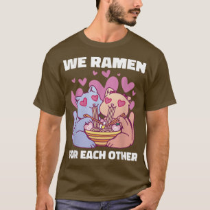 Ramen Noodle Cat Kawaii We Ramen For Love  T-Shirt