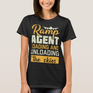 Ramp Agent Loading And Unloading The Skies T-Shirt