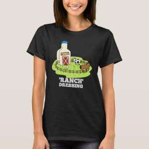 Ranch Dressing Funny Food Pun Dark BG T-Shirt