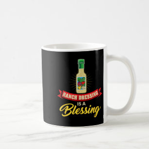 Ranch Dressing Is A Blessing Funny Favourite Food Coffee Mug