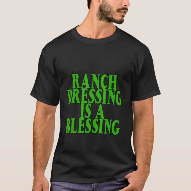 Ranch Dressing Is A Blessing T-Shirt (Front)