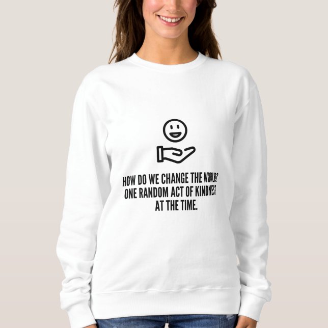Random act of kindness sweatshirt (Front)