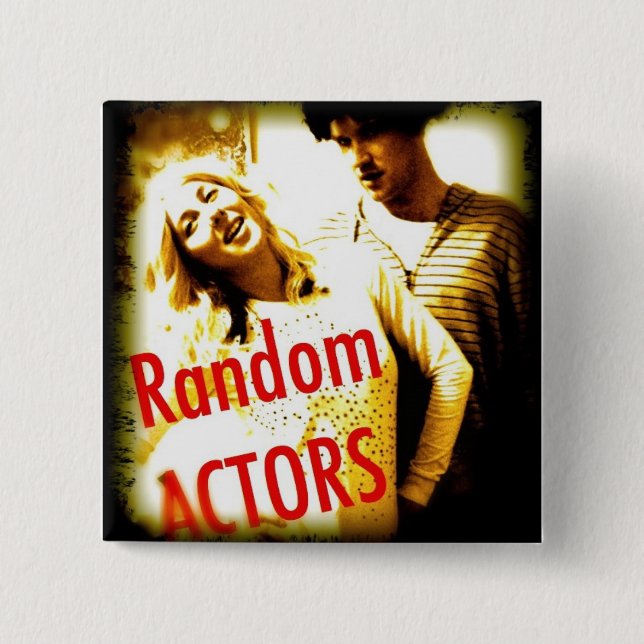 Random Actors Badge. (of awesomeness) 2 Inch Square Button (Front)