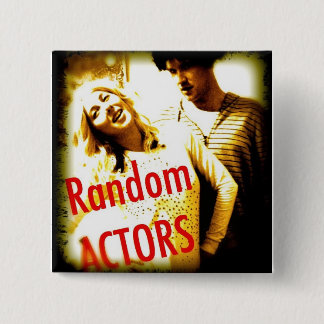 Random Actors Badge. (of awesomeness) 2 Inch Square Button