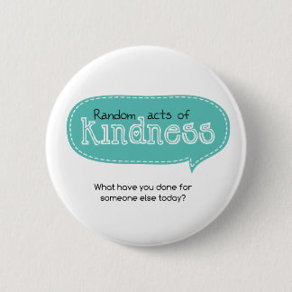 Random Acts of Kindness 2 Inch Round Button