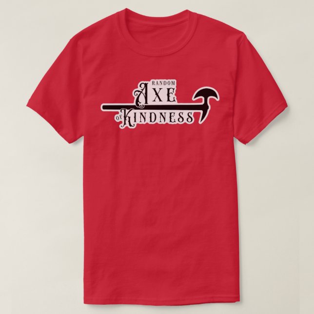 Random Axe of Kindness 1 T-Shirt (Design Front)