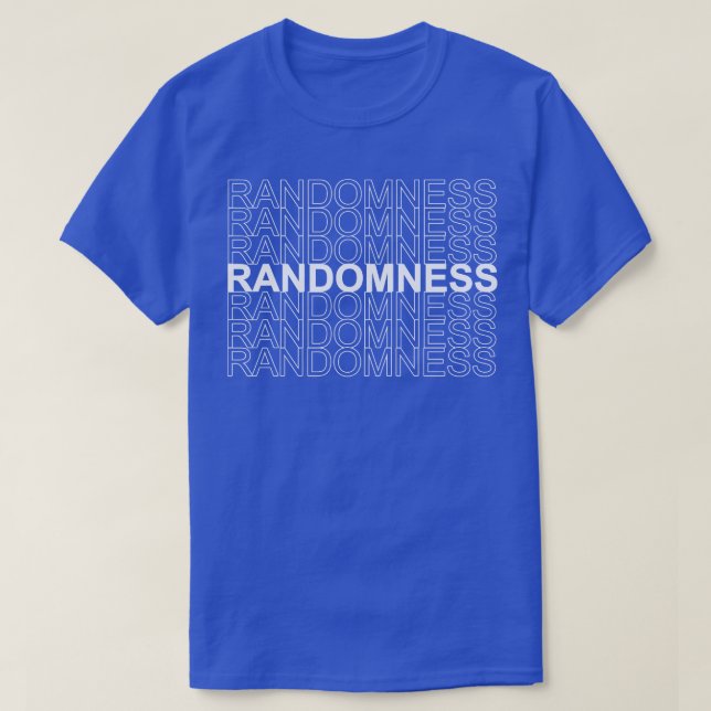 randomness T-Shirt (Design Front)