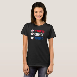 Ranked Choice Voting RCV Political Action T-Shirt