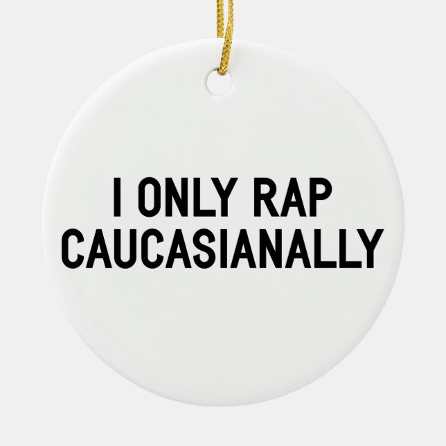 Rap Caucasianally Ceramic Ornament (Front)