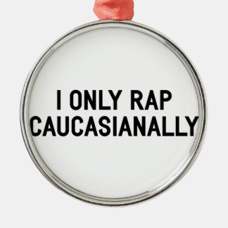 Rap Caucasianally Metal Ornament