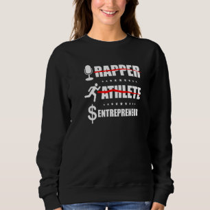 Rapper Athlete Entrepreneur Businessman Entreprene Sweatshirt