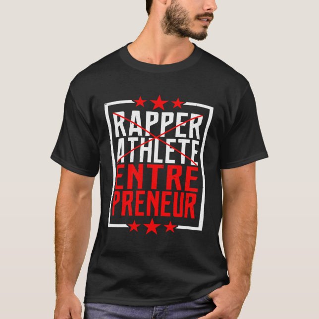 Rapper Athlete Entrepreneur       T-Shirt (Front)