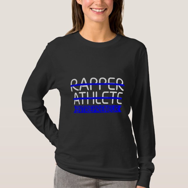 Rapper Athlete Entrepreneur      T-Shirt (Front)
