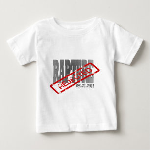Rapture May 21 2011 REJECTED! Baby T-Shirt