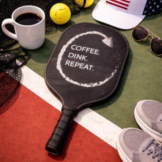Raquette De Pickleball Coffee. Dink. Repeat. Custom Phrase