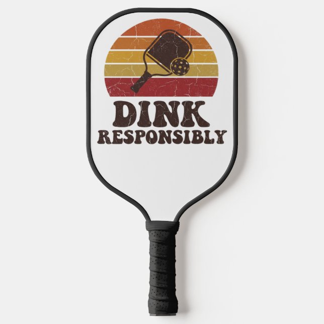 Raquette De Pickleball Dink Responsibly Funny Pickleball (Recto)