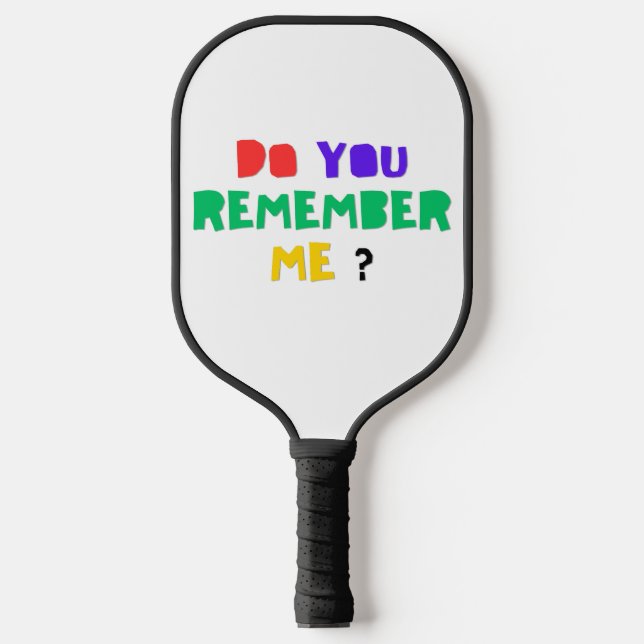 Raquette De Pickleball DO YOU REMEMBER ME Paddle  (Recto)
