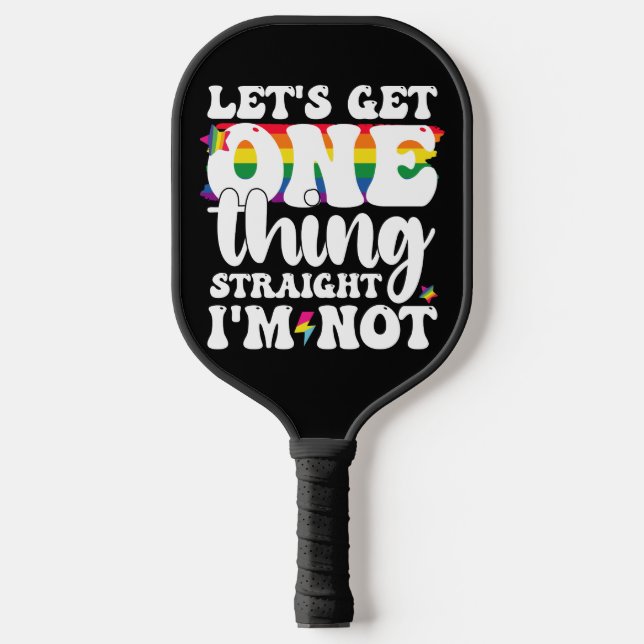 Raquette De Pickleball Gay Pride LGBT Obtient Une Chose Je ne suis pas (Recto)