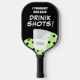 Raquette De Pickleball I Thought You Said Drink Shots Funny