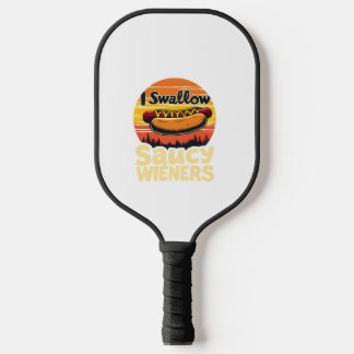 Raquette De Pickleball J'avale Saucy Wieners Drôle Adulte Plaisanterie Ho