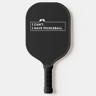 Raquette De Pickleball Je ne peux pas avoir de Pickleball
