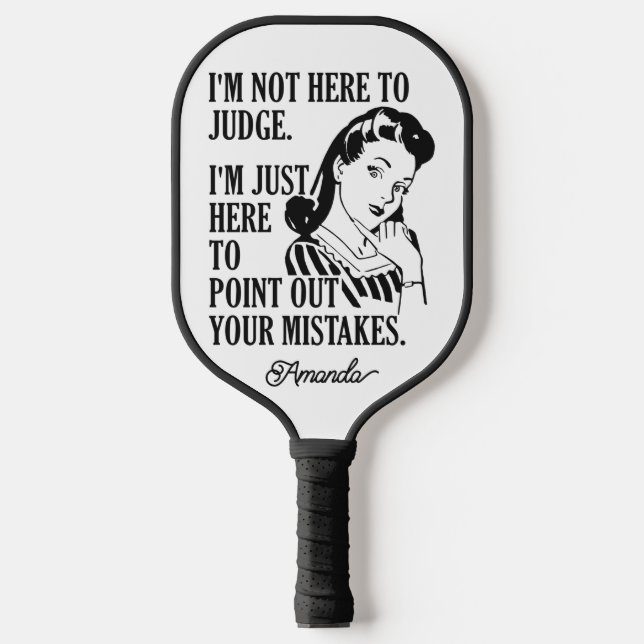 Raquette De Pickleball Nom personnalisé "Pas ici pour juger" (Recto)