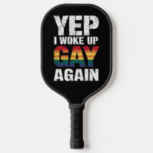 Raquette De Pickleball Oui, je me suis réveillé gay encore Fierté Arc-en-