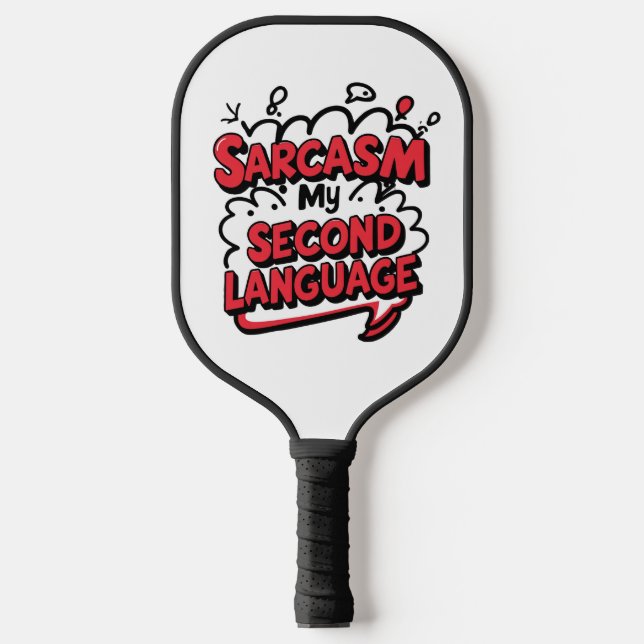 Raquette De Pickleball Sarcasme ma deuxième langue Art humour impertinent (Recto)