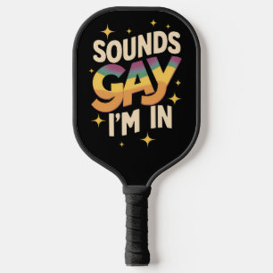 Raquette De Pickleball Super Sounds Gay I'm In LGBT Rainbow Pride