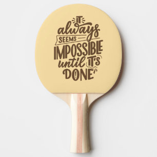 Raquette De Ping Pong Citation Inspirationnelle - Impossible jusqu'à ce 