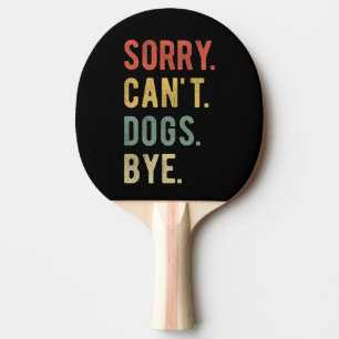 Raquette De Ping Pong Désolé, les chiens à bientôt II