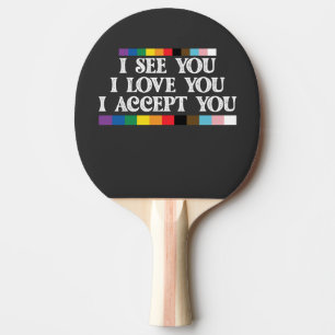 Raquette De Ping Pong Fierté LGBT Je vois l'amour vous accepter Soutenir