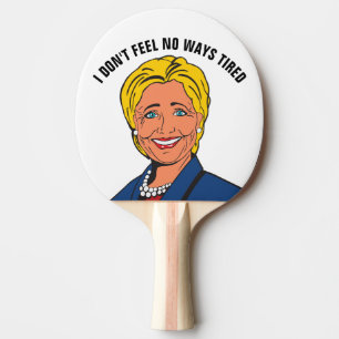 RAQUETTE DE PING PONG JE NE ME SENS AUCUNE FATIGUE HILLARY.