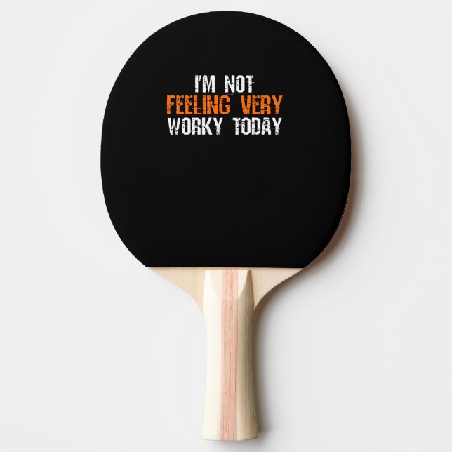 Raquette De Ping Pong Je ne me sens pas très à l'aise aujourd'hui - Trav (Devant)