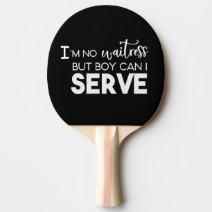 Raquette De Ping Pong Je ne suis pas serveuse