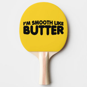 Raquette De Ping Pong Je suis Smooth Like Butter
