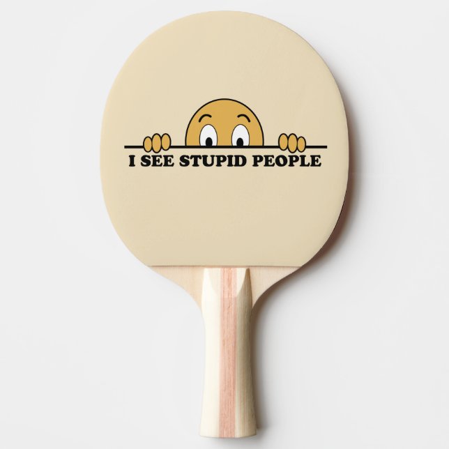Raquette De Ping Pong Je vois des gens stupides (Devant)