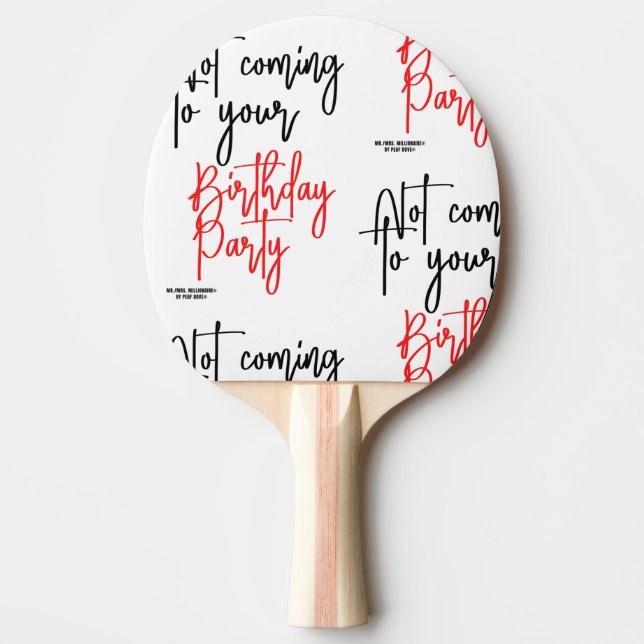 RAQUETTE DE PING PONG "NE VENEZ PAS À VOTRE FÊTE D'ANNIVERSAIRE !" (Devant)