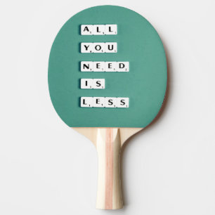 Raquette De Ping Pong Tout ce dont vous avez besoin est MOINS, minimalis