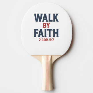 Raquette De Ping Pong Walk by Faith 2 Cor 5:7 