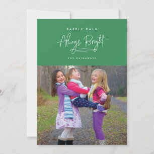 Rarely Calm, Always Bright Custom Color Photo Card