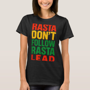 Rasta Dont Follow, Motivational Saying _1  T-Shirt