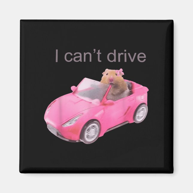 Rat I Can't Drive Funny For Men Women  Magnet (Front)