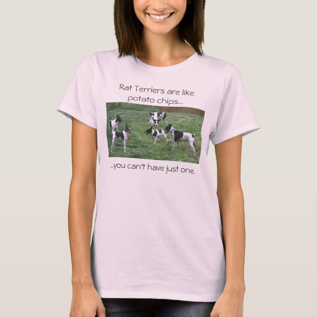 Rat Terriers are like potato chips... T-Shirt (Front)