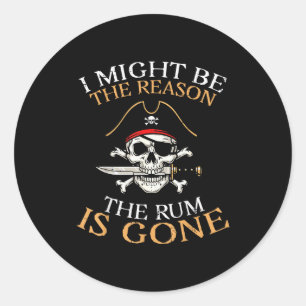 Rate I Might Be Reason Rum Gone Funny Humor Dad Me Classic Round Sticker