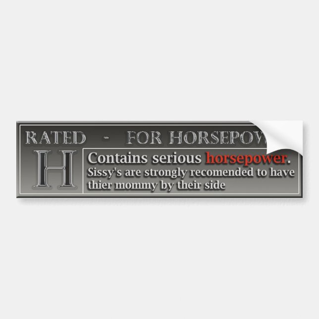 Rated H For Horsepower (not for sissy's) Bumper Sticker (Front)