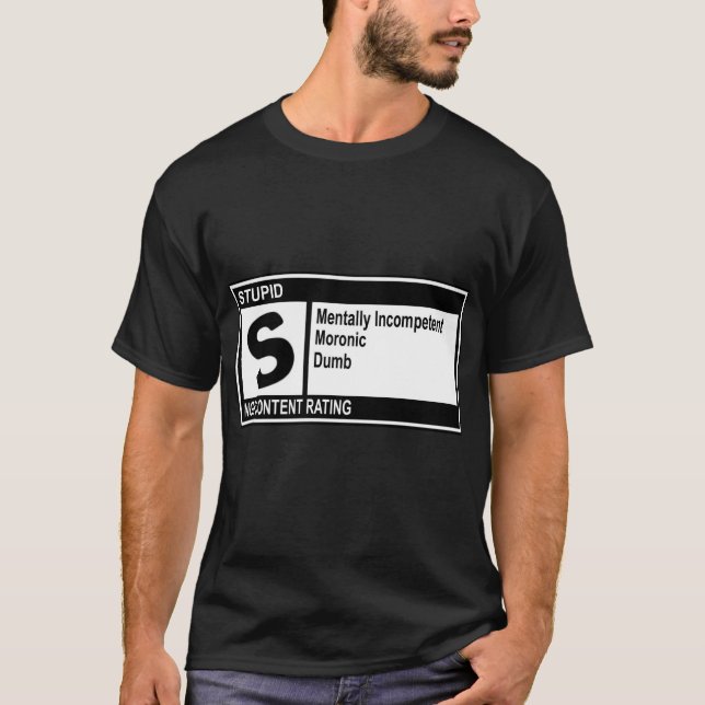 "Rated S for Stupid" T-Shirt (Front)