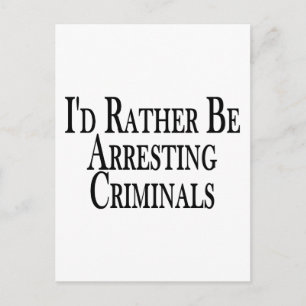 Rather Arrest Criminals Postcard