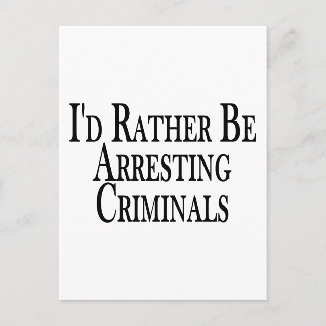 Rather Arrest Criminals Postcard (Front)