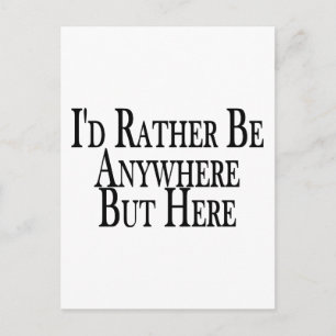 Rather Be Anywhere But Here Postcard